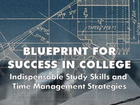 Blueprint for success in college : indispensable study skills and time management strategies