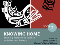 Knowing home. Book 2 : braiding Indigenous science with western science