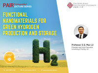 PAIR distinguished lecture series : functional nanomaterials for green hydrogen production and storage