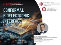 ["PAIR Distinguished Lecture : Conformal Bioelectronic Interface"]
