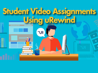 Student Video Assignments Using uRewind (2020-05-06)