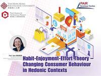 ["PAIR Seminar : Habit-Enjoyment-Effort Theory  – Changing Consumer Behaviour in Hedonic Contexts"]