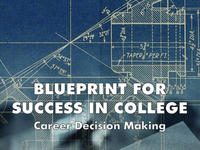 Blueprint for success in college : career decision making