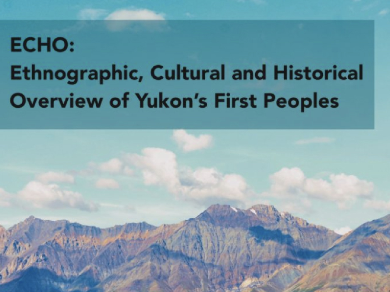 ECHO : ethnographic, cultural and historical overview of Yukon's First Peoples