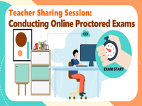 Teacher Sharing Session - Conducting Online Proctored Exams - Helen and Shara
