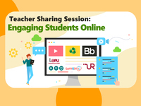 Teacher Sharing Session - Engaging Students Online