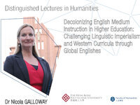 Distinguished lectures in humanities : decolonizing English medium instruction in higher education: challenging linguistic imperialism and western curricula through global Englishes