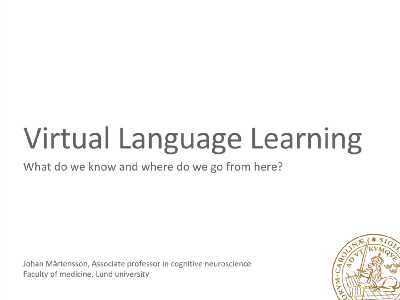 Distinguished lectures in humanities : virtual language learning - what do we know and where do we go from here
