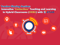 Teacher Sharing Session - Innovative 'Contactless' Teaching & Learning in Hybrid Classrooms (HKBU) with ATLAS 20210113