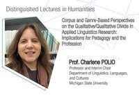 ["Distinguished Lectures in Humanities: Corpus and Genre-Based Perspectives on the Qualitative/Quantitative Divide in Applied Linguistics Research—Implications for Pedagogy and the Profession"]