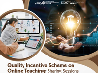 Quality Incentive Scheme on Online Teaching: Sharing Sessions EE, LIB, LMS, SLLO