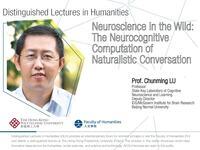 ["Distinguished Lectures in Humanities : Neuroscience in the Wild : the Neurocognitive Computation of Naturalistic Conversation"]