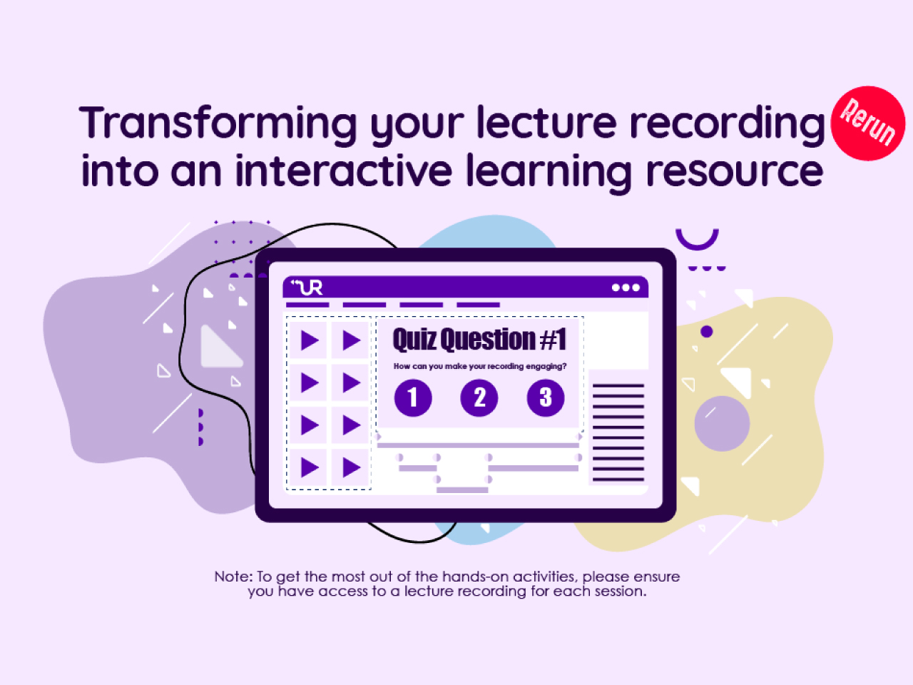 Transforming your lecture recording into an interactive learning resource (Part II) (Re-run)  - Promoting active engagement