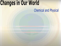 Changes in Our World: Chemical and Physical (Screencast)
