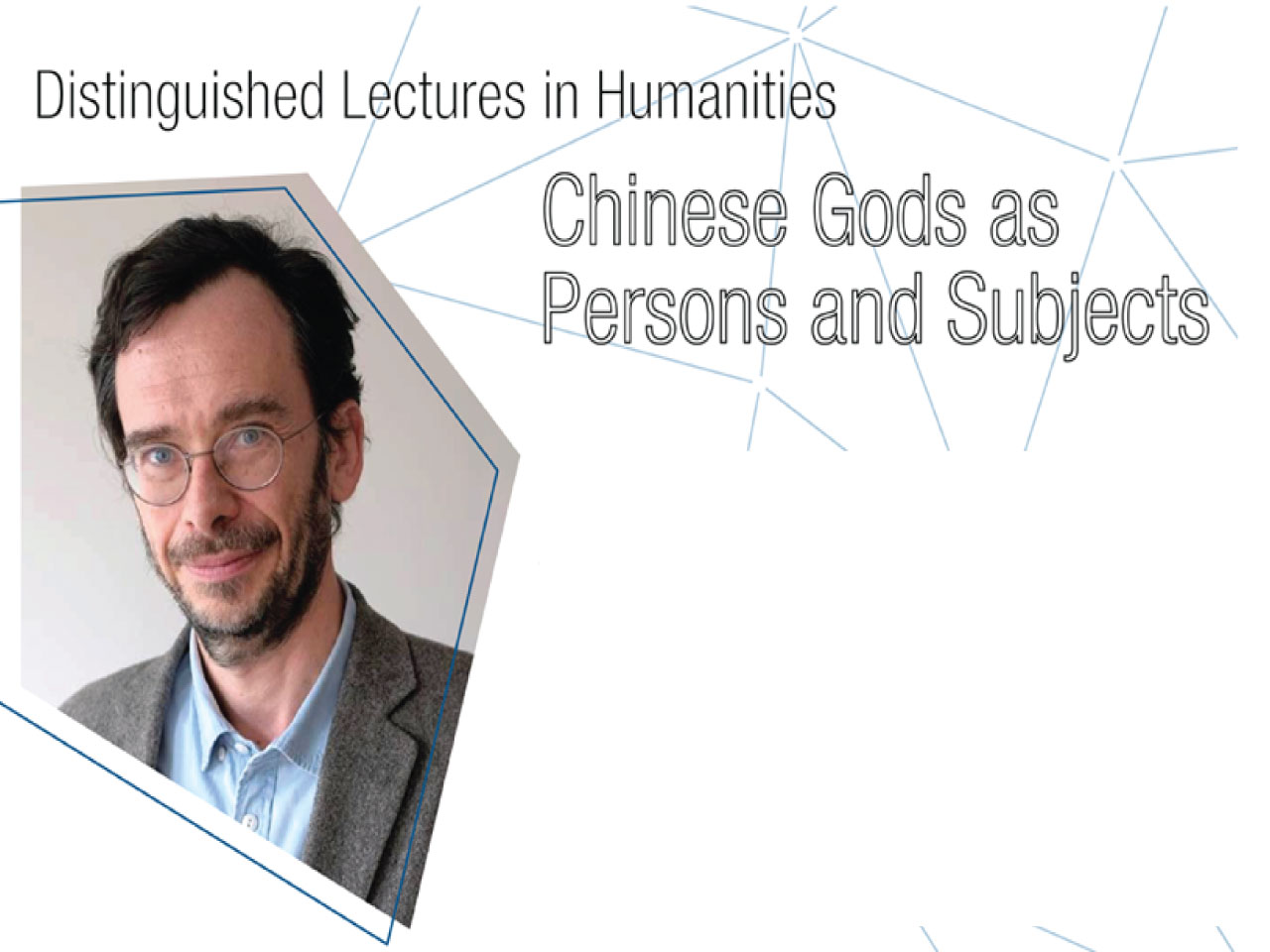 Distinguished lectures in humanities : Chinese gods as persons and subjects