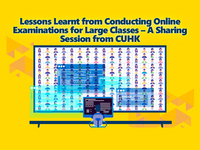 Lessons Learnt from Conducting Online Examinations for Large Classes – A Sharing Session from CUHK