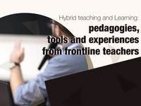 Hybrid workshop: Hybrid teaching and Learning: pedagogies, tools and experiences from frontline teachers