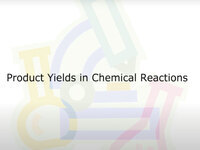 Product Yields in Chemical Reactions (Screencast)