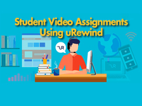 Student Video Assignments Using uRewind (2020-03-19)