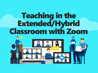 Teaching in the Extended-Hybrid Classroom with Zoom
