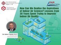 ["PAIR Seminar : How Can We Realise The Aspirations of Indoor Air Science? Lessons from 30 years Spent Trying to Improve Indoor Air Quality"]