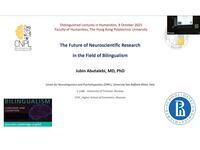 ["Distinguished Lectures in Humanities: The Future of Neuroscientific Research in the Field of Bilingualism"]