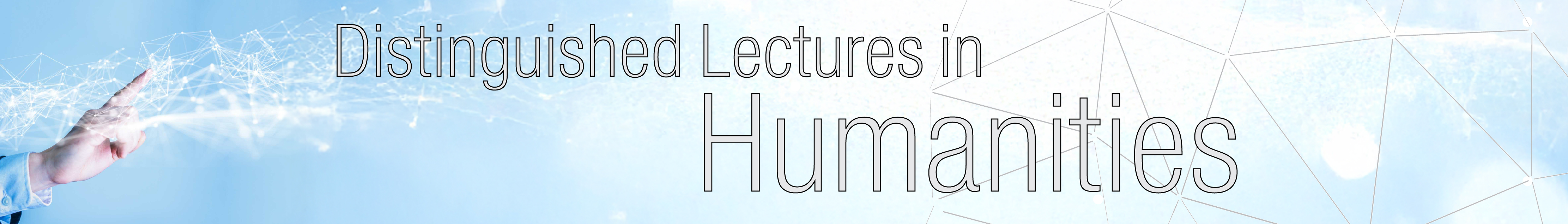 Distinguished Lectures in Humanities